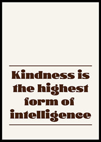Typographic poster with a warm message of kindness and intelligence.-6