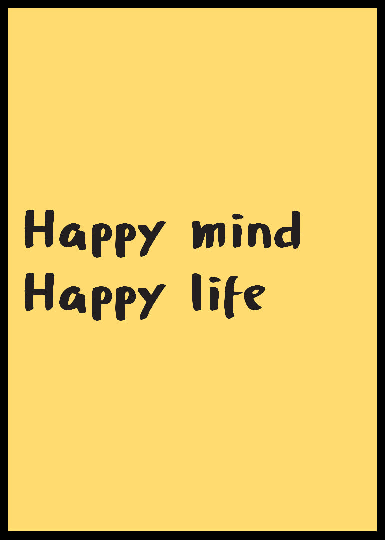 Playful typography poster with the message of a happy mind and life.-12