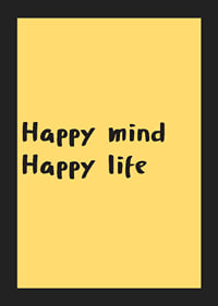 Playful typography poster with the message of a happy mind and life.-5