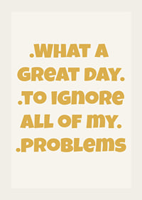 Playful typography poster in warm yellow with a humorous message.-3