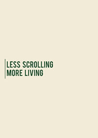 Minimalist typography poster with a calm message about more presence in everyday life.-7