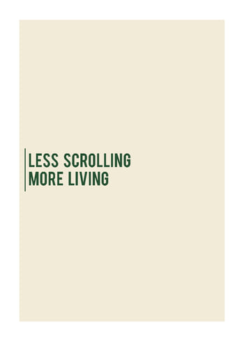Plakat Less Scrolling More Living