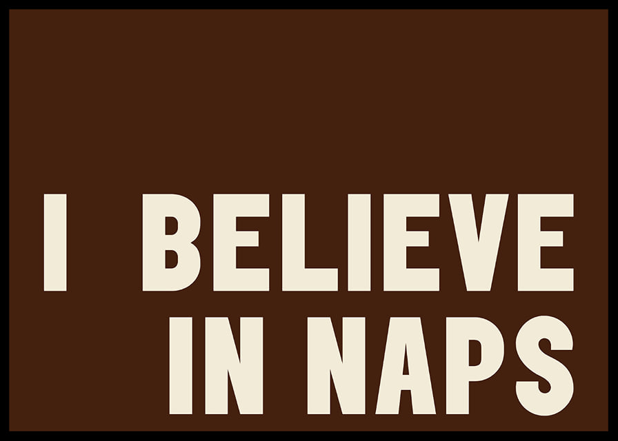 Typographic poster with the message "I BELIEVE IN NAPS" in warm, retro-inspired tones.-12