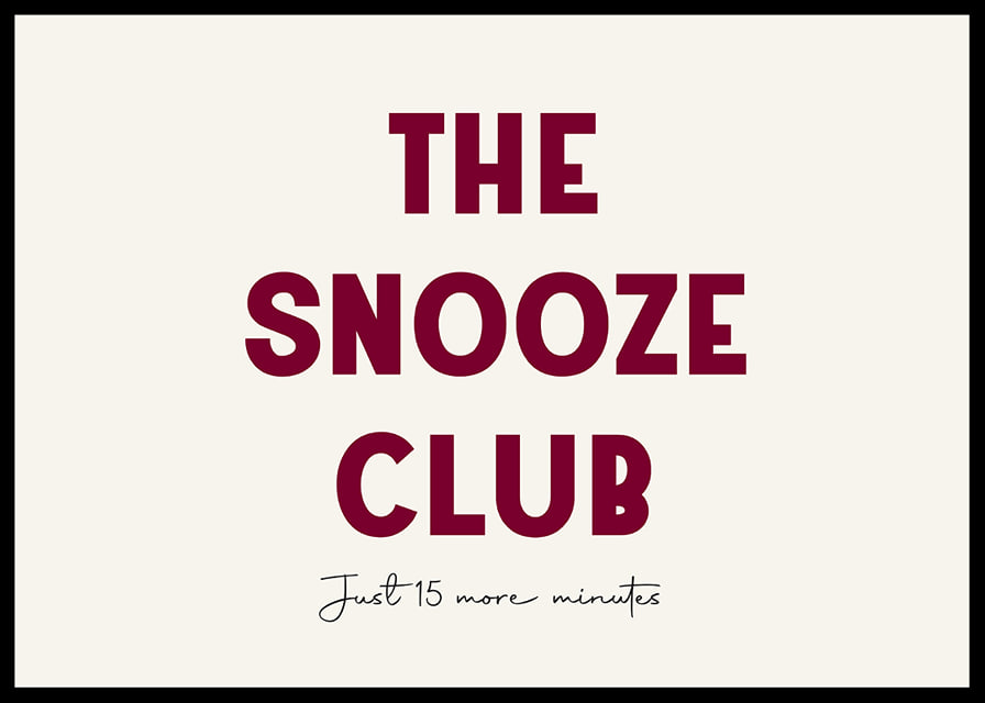 Typographic poster with a humorous tribute to the snooze button.-12