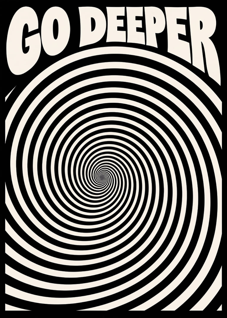 Graphic black and white spiral with the words GO DEEPER in a hypnotic and bold style.-12