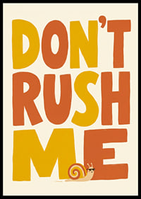 Speelse typografische poster met een slak en de boodschap om het rustig aan te doen.-6