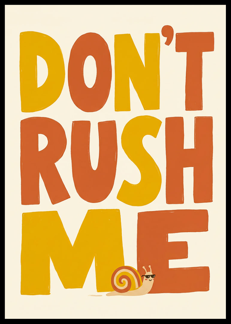 Speelse typografische poster met een slak en de boodschap om het rustig aan te doen.-12