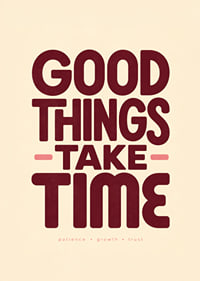 Typografische poster met een warme boodschap over geduld, ontwikkeling en vertrouwen.-7