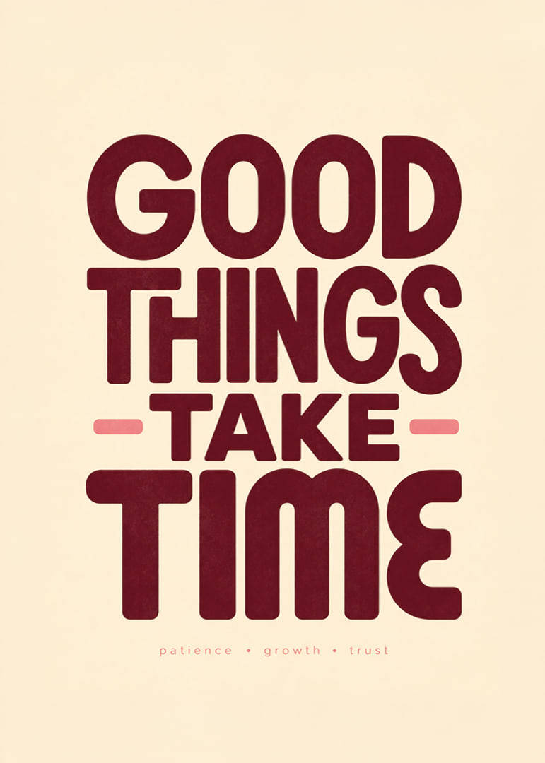 Typografische poster met een warme boodschap over geduld, ontwikkeling en vertrouwen.-12