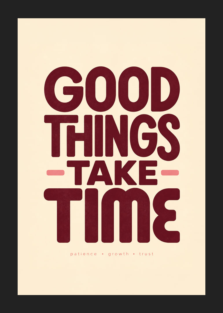 Typografische poster met een warme boodschap over geduld, ontwikkeling en vertrouwen.-12