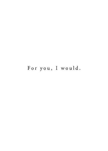 Juliste For You I Would