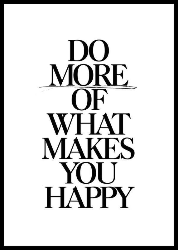 Stylish black text with the quote Do more of what makes you happy-12