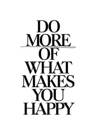 Stylish black text with the quote Do more of what makes you happy-1