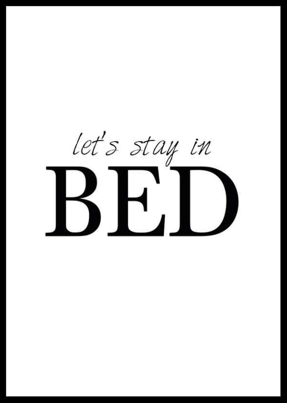 Black text with the words 'let’s stay in BED' on a white background-12