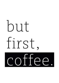 Svartvit textlayout med orden but first coffee i modern stil-1
