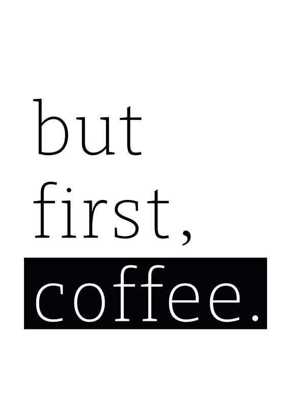 Juliste But First Coffee