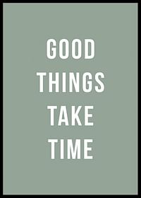Good Things Take Time-2