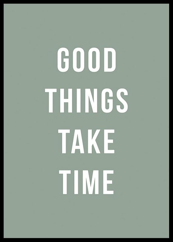 Good Things Take Time-12
