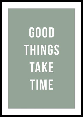 Poster Good Things Take Time
