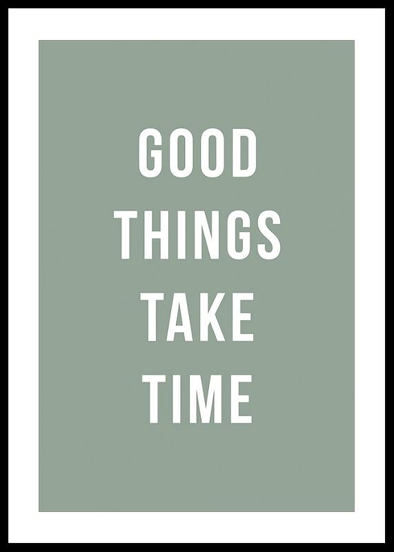Good Things Take Time-12