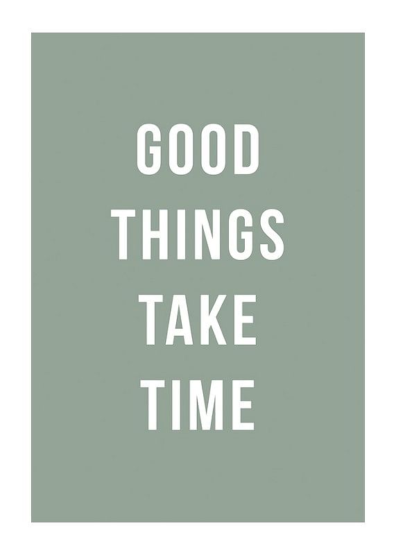 Plagát Good Things Take Time
