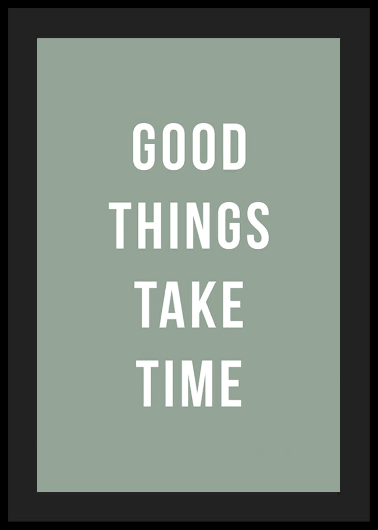 Weißer Text mit dem Zitat „Gute Dinge brauchen Zeit“ auf grünem Hintergrund-12