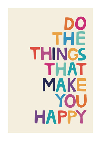 Poster Do The Things That Make You Happy