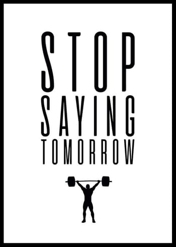 Poster Stop Saying Tomorrow