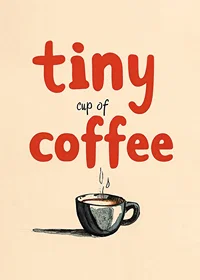 Tiny Cup Of Coffee-7